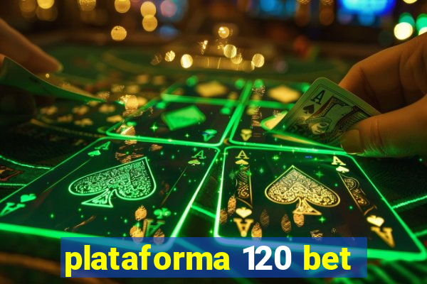 plataforma 120 bet